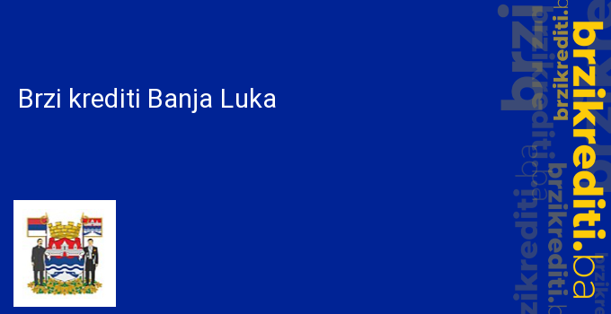 Brzi krediti Banja Luka