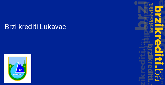 Brzi krediti Lukavac