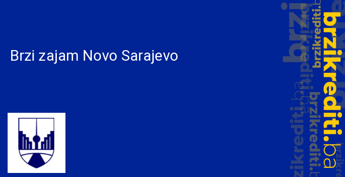 Brzi zajam Novo Sarajevo