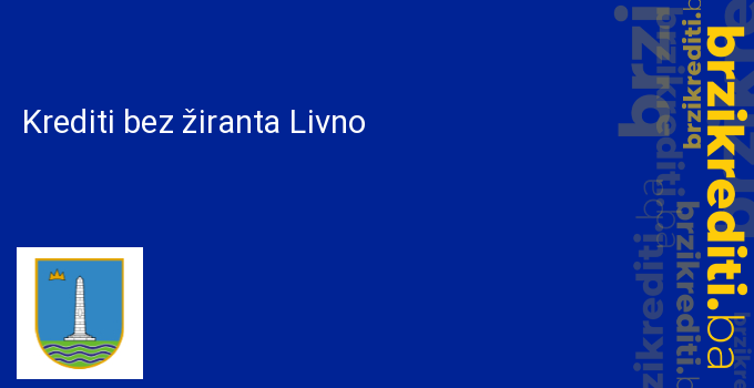 Krediti bez žiranta Livno