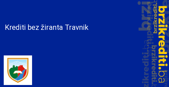 Krediti bez žiranta Travnik