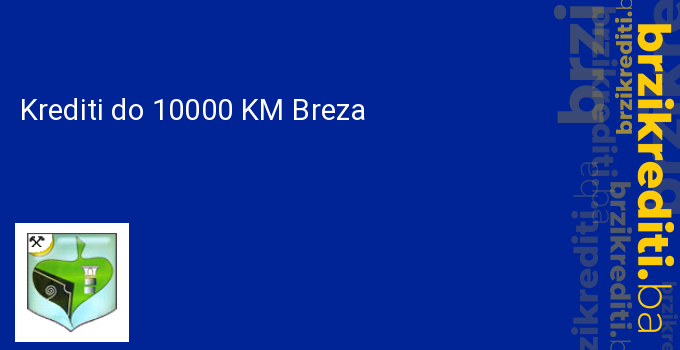 Krediti do 10000 KM Breza
