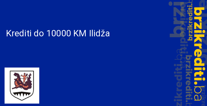 Krediti do 10000 KM Ilidža