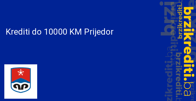 Krediti do 10000 KM Prijedor