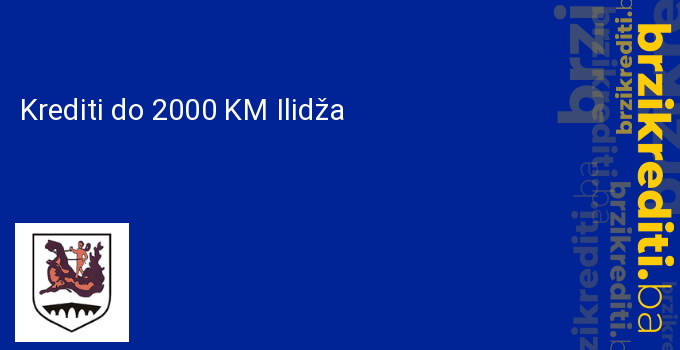 Krediti do 2000 KM Ilidža