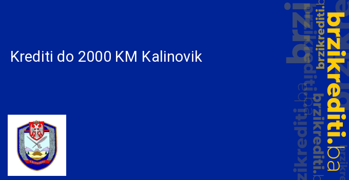 Krediti do 2000 KM Kalinovik