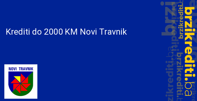 Krediti do 2000 KM Novi Travnik