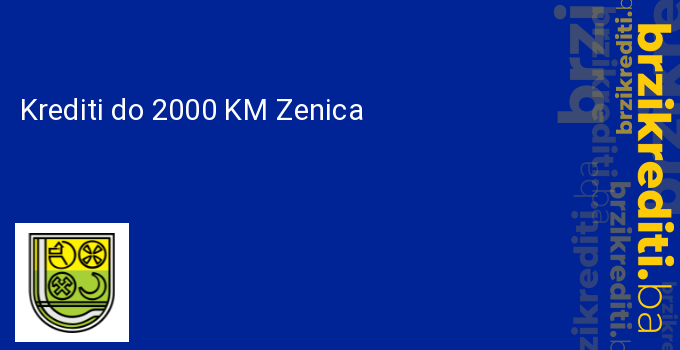 Krediti do 2000 KM Zenica