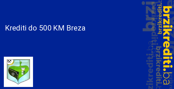 Krediti do 500 KM Breza