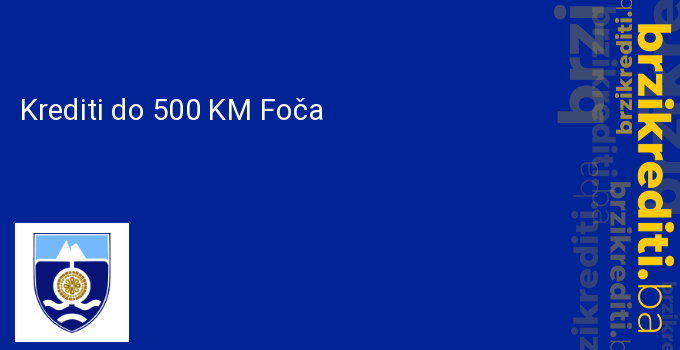 Krediti do 500 KM Foča