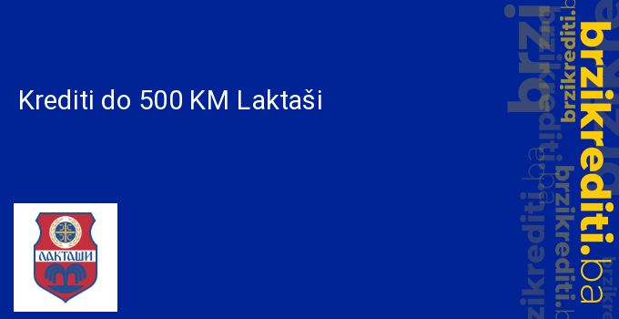 Krediti do 500 KM Laktaši
