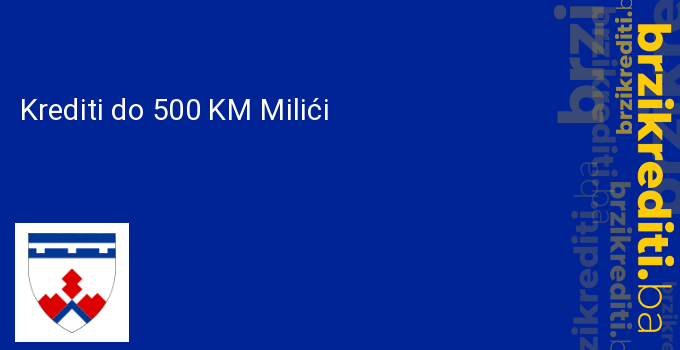 Krediti do 500 KM Milići