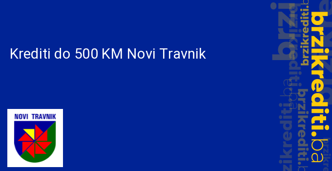 Krediti do 500 KM Novi Travnik