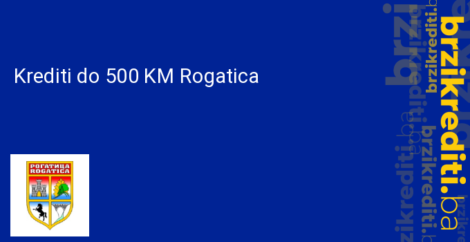 Krediti do 500 KM Rogatica