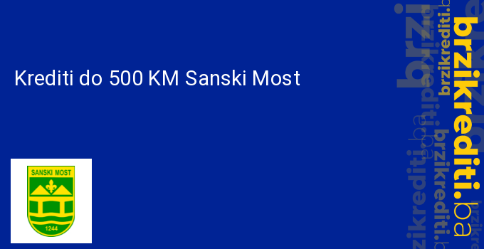 Krediti do 500 KM Sanski Most
