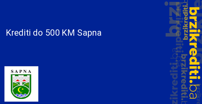 Krediti do 500 KM Sapna