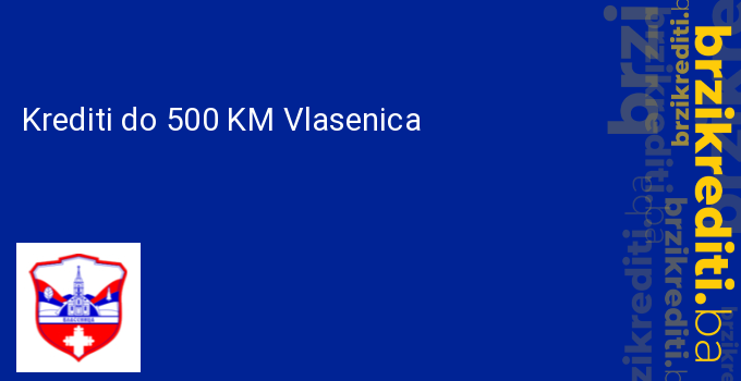 Krediti do 500 KM Vlasenica