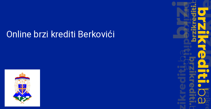 Online brzi krediti Berkovići