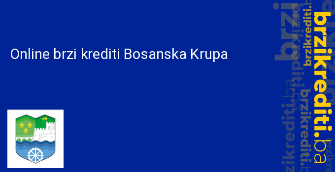 Online brzi krediti Bosanska Krupa