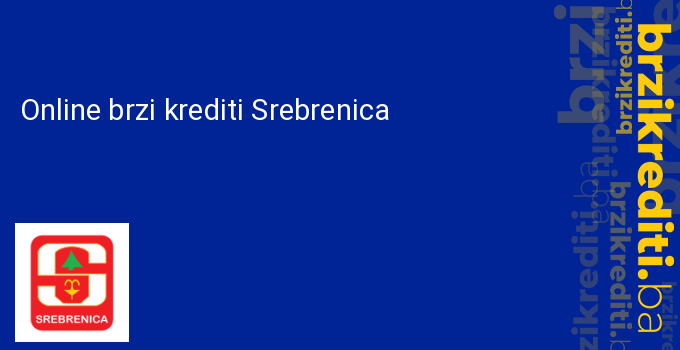 Online brzi krediti Srebrenica