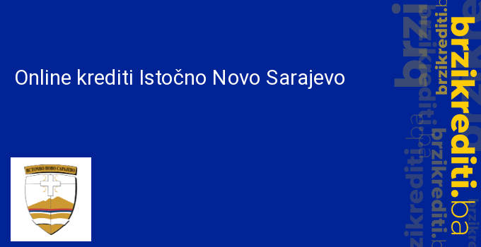 Online krediti Istočno Novo Sarajevo