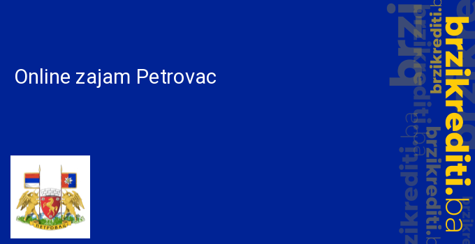 Online zajam Petrovac