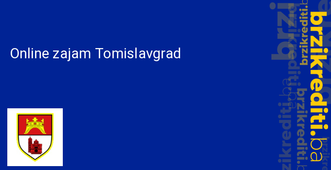 Online zajam Tomislavgrad