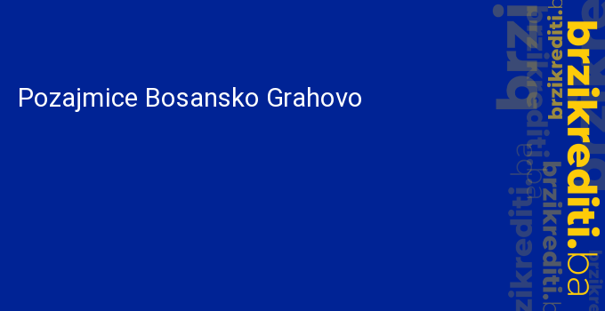 Pozajmice Bosansko Grahovo