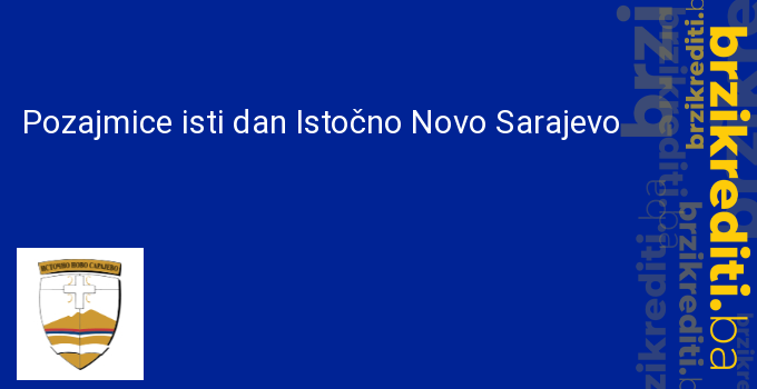 Pozajmice isti dan Istočno Novo Sarajevo