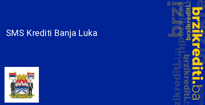 SMS Krediti Banja Luka