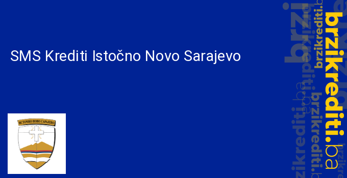 SMS Krediti Istočno Novo Sarajevo