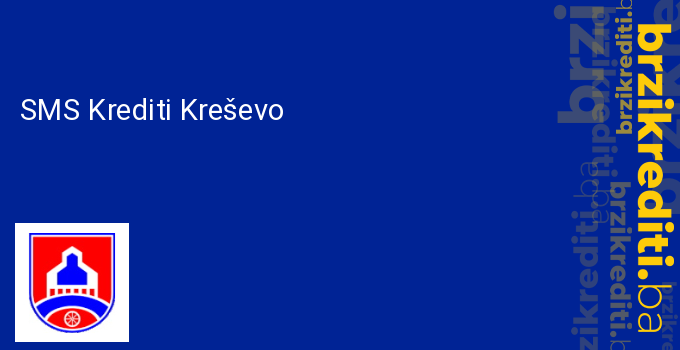 SMS Krediti Kreševo