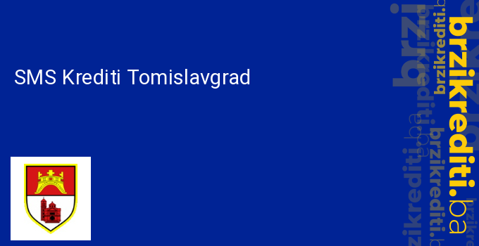 SMS Krediti Tomislavgrad