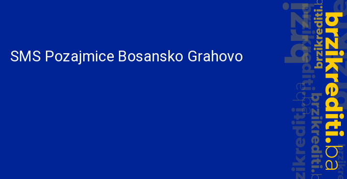 SMS Pozajmice Bosansko Grahovo