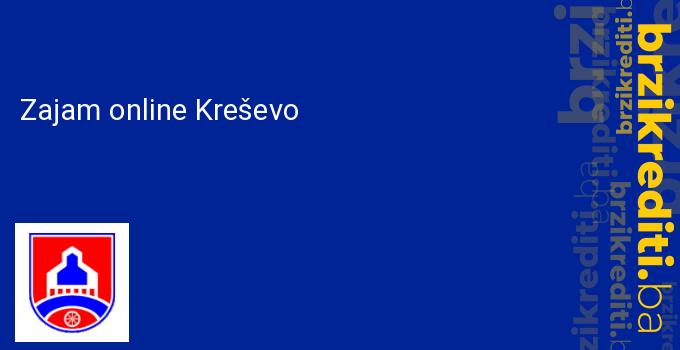 Zajam online Kreševo