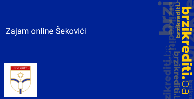 Zajam online Šekovići